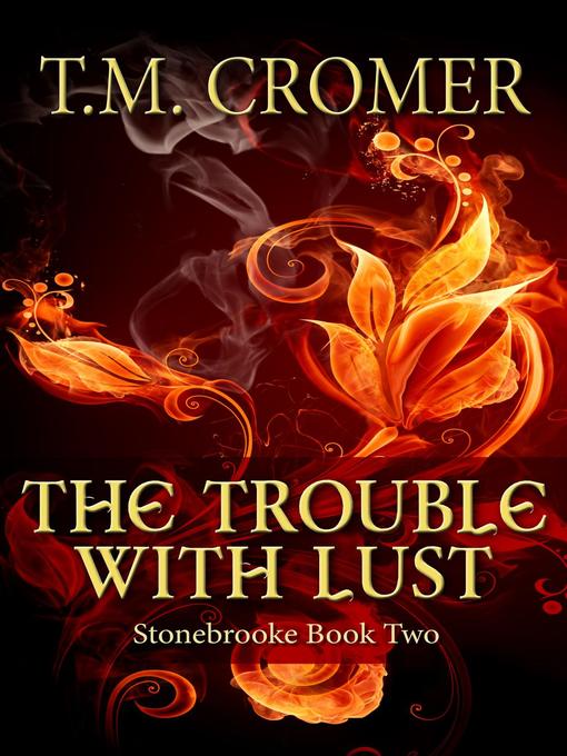 Title details for The Trouble With Lust by T.M. Cromer - Available